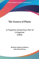 The Genera Of Plants: A Fragment, Containing A Part Of Liriogamae 1013304802 Book Cover