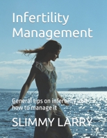 Infertility Management: General tips on infertility and how to manage it B0C7T5FNFW Book Cover