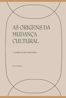 As origens da mudança cultural: A condição da pós-modernidade B0B2TT5XGV Book Cover