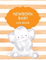 Newborn Baby Log Book: Daily Childcare Tracker Notebook - Track and Monitor Your Infant's Schedule - Record Milestones, Doctor's Appointments, Diaper Changes, Feeding Times and Sleep Schedule - Orange 170262157X Book Cover