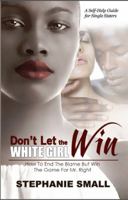 Don't Let The White Girl Win 0985818905 Book Cover