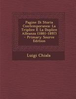 Pagine Di Storia Contemporanea: La Triplice E La Duplice Alleanza (1881-1897) - Primary Source Edition 1287745822 Book Cover