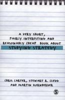 A Very Short, Fairly Interesting and Reasonably Cheap Book About Studying Strategy (Very Short, Fairly Interesting and Cheap Books) 1412947871 Book Cover
