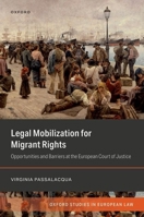 Legal Mobilization for Migrant Rights: Opportunities and Barriers at the European Court of Justice (Oxford Studies in European Law) 0198942974 Book Cover