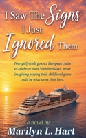 I Saw The Signs I Just Ignored Them B0H6Y3L45Z Book Cover