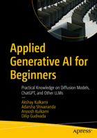 Applied Generative AI for Beginners: Practical Knowledge on Diffusion Models, ChatGPT, and other LLMs 1484299930 Book Cover