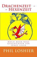 Drachenzeit und Hexenzeit: Neue Geschichten von Drachen und Hexen 1519494157 Book Cover