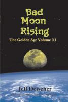 Bad Moon Rising: The Golden Age Volume XI 1500148695 Book Cover