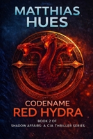 CODENAME - RED HYDRA: A Shadow Affairs Thriller: Series 2 B0GKLX9V6F Book Cover