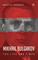 Mikhail Bulgakov: The Life and Times 1784379808 Book Cover