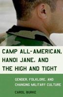 Camp All-American, Hanoi Jane, and the High-and-Tight: Gender, Folklore, and Changing Military Culture 0807046590 Book Cover