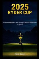 2025 Ryder Cup: Dramatic Fightback and Victory (From 10 Points Down to Glory) B0G576KN89 Book Cover