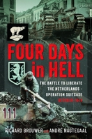 Four Days in Hell: The Battle To Liberate the Netherlands - Operation Suitcase, October 1944 B0H63H4FZW Book Cover