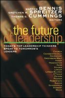 The Future of Leadership: Today's Top Leadership Thinkers Speak to Tomorrow's Leaders 0470907452 Book Cover