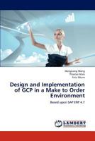 Design and Implementation of GCP in a Make to Order Environment: Based upon SAP ERP 4.7 3659282723 Book Cover