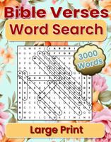 Bible Verses Word Search Large Print: 3,000 Spiritual Words to Find and Discover - A Large Print Journey of Scripture & Serenity - Great for Adults, ... Strengthen Their Faith - Relax and be Mindful 1961350068 Book Cover
