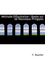 Méthode D'Équitation: Basée sur de Nouveaux Pringipes 1015703828 Book Cover
