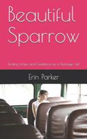 Beautiful Sparrow: Finding Hope and Guidance as a Teenage Girl 1072561689 Book Cover