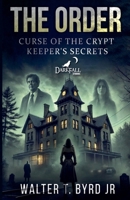 The Order: Curse of the Crypt Keeper's Secrets B0DVH28XLC Book Cover