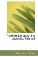 The Autobiography Of A Journalist, Volume I 1357716982 Book Cover