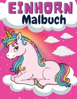 Einhorn Malbuch: Wundersch�nes Einhorn-Malbuch f�r Kinder im Alter von 4-8 Jahren - Tolles Geschenk f�r Jungen und M�dchen - Malbuch Kinder - Malb�cher mit Einh�rnern - Einhorn-Kinderbuch - M�dchen-Ei 1326206826 Book Cover