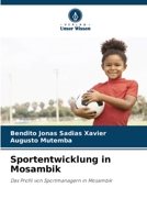 Sportentwicklung in Mosambik: Das Profil von Sportmanagern in Mosambik 6205941635 Book Cover