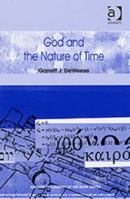 God and the Nature of Time (Ashgate Philosophy of Religion Series) 0754635198 Book Cover