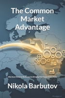 The Common Market Advantage: Why Smart European Businesses Are Bringing Their Supply Chains Home B0GL526PQK Book Cover