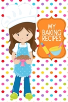 My Baking Recipes: Cute Polka Dot 6x9 Girls Blank Cookbook For Kids With 120 Recipe Templates, Brown Hair Girl Gifts, Teen Cooking Gift Journal 170408475X Book Cover