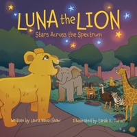 Luna the Lion: Stars across the Spectrum 1637656599 Book Cover