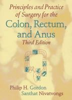 Principles and Practice of Surgery for the Colon, Rectum, and Anus 1576260178 Book Cover
