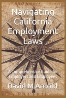 Navigating California Employment Laws: A Comprehensive Guide for Employers and Employees B0DSL42MWF Book Cover