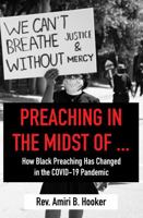 Preaching in the Midst Of: How Black Preaching Has Changed in the COVID-19 Pandemic 0985472162 Book Cover