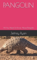 PANGOLIN: All You Need To Know About Pangolin B08GTL746B Book Cover