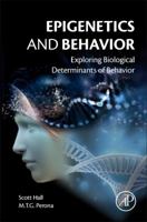 Epigenetics and Behavior: Exploring Biological Determinants of Behavior 0128013842 Book Cover