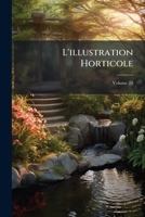 L'illustration Horticole, Volume 25 114760715X Book Cover