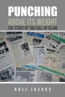 Punching Above Its Weight - The Story of the Call of Islam 1496989953 Book Cover