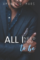 All I Need You to Be B092M36CJW Book Cover
