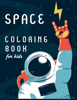 Space Coloring Book for Kids: Outer Space Coloring Book with Planets, Astronauts, Space Ships, Rockets 1702345629 Book Cover