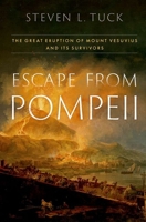 Escape from Pompeii: The Great Eruption of Mount Vesuvius and Its Survivors 019767822X Book Cover