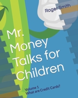 Mr. Money teaching money management to children: Volume One What are Credit Cards B09DMXZPK8 Book Cover