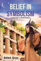 Belief in Symbolism: Language of Mathematics 1662405758 Book Cover