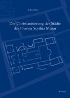 Die Christianisierung der Stadte der Provinz Scythia Minor: Ein Beitrag Zum Spatantikem Urbanismus Auf Dem Balkan 389500782X Book Cover