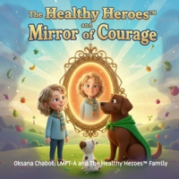 The Healthy Heroes™ and the Mirror of Courage B0GG6QL445 Book Cover