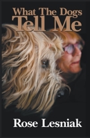 What The Dogs Tell Me B0BRP2D9YB Book Cover