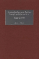 Shadow Realignment, Partisan Strength and Competition: 1960 to 2000 0275973034 Book Cover