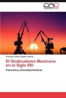 El Sindicalismo Mexicano En El Siglo XXI 3659002844 Book Cover