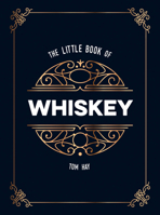 The Little Book of Whiskey: The Perfect Gift for Lovers of the Water of Life 1786857960 Book Cover