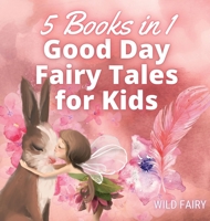 Good Day Fairy Tales for Kids: 5 Books in 1 9916654700 Book Cover