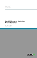 Das Bild Chinas in deutschen Medienberichten 3640156498 Book Cover